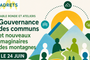 Table ronde, Ateliers et AG le 24 Juin : Communs & Imaginaires dans nos territoires de montagne