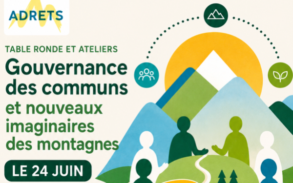 Table ronde, Ateliers et AG le 24 Juin : Communs & Imaginaires dans nos territoires de montagne